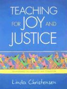 Linda Christensen - Teaching for Joy and Justice: Re-Imagining the Language Arts Classroom Volume 1