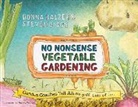 Donna Balzer, Donna M. Balzer, Steven Biggs, Steven A. Biggs - No Nonsense Vegetable Gardening
