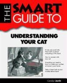 Carolyn Janik - Smart Guide to Understanding Your Cat