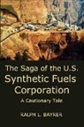 Ralph L. Bayrer - The Saga of the U.S. Synthetic Fuels Corporation