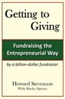 Shirley M Spence, Shirley M. Spence, Howard H Stevenson, Howard H. Stevenson - Getting to Giving: Fundraising the Entrepreneurial Way