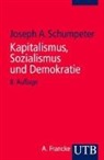 Joseph A. Schumpeter - Kapitalismus, Sozialismus und Demokratie