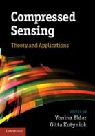 Yonina C. Eldar, Yonina C. (Technion - Israel Institute of T Eldar, Yonina C. (Weizmann Institute of Science Eldar, Yonina C. Kutyniok Eldar, ELDAR YONINA C KUTYNIOK GITTA, Yonina C. Eldar... - Compressed Sensing
