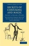 Jean Eug Robert-Houdin, Jean Eug¿ Robert-Houdin, Jean Eugene Robert-Houdin, Jean Eugène Robert-Houdin, Jean-Eugene Robert-Houdin - Secrets of Conjuring and Magic