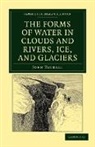 John Tyndall - Forms of Water in Clouds and Rivers, Ice, and Glaciers