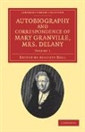 Mary Delany, Delany Mary, Augusta Hall, Hall Augusta - Autobiography and Correspondence of Mary Granville, Mrs Delany