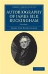 James Silk Buckingham, Buckingham James Silk - Autobiography of James Silk Buckingham