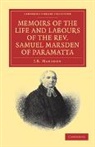 J. B. Marsden, J. Benjamin Marsden, Marsden J. B. - Memoirs of Life Labours of Rev. Samuel Marsden of Paramatta, Senior