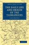 James Bonwick - Daily Life and Origin of the Tasmanians