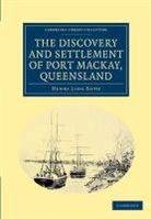Henry Ling Roth - Discovery and Settlement of Port Mackay, Queensland