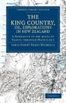 James Henry Kerry-Nicholls - King Country, Or, Explorations in New Zealand