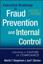 Joel T Bartow, Joel T. Bartow, Joel T. Biegelman Bartow, Biegelman, Martin Biegelman, Martin T Biegelman... - Executive Roadmap to Fraud Prevention and Internal Control