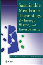 International Conference on Membrane Sci, Ismail, Af Ismail, Ahmad Fauzi Ismail, Ahmad Fauzi (Universiti Teknologi Malaysia Ismail, Ahmad Fauzi Matsuura Ismail... - Sustainable Membrane Technology for Energy, Water, and Environment