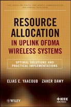 Zaher Dawy, Zaher Yaacoub Dawy, Ee Yaacoub, Elia Yaacoub, Elias Yaacoub, Elias Dawy Yaacoub... - Resource Allocation in Uplink Ofdma Wireless Systems