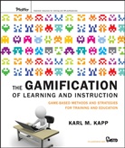 Karl M Kapp, Karl M. Kapp, KAPP KARL M, Kapp Karl M. - The Gamification of Learning and Instruction