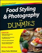 Parks-Whitfield, a Parks-Whitfield, Alison Parks-Whitfield, Parks-Whitfield Alison - Food Styling and Photography for Dummies