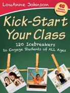 L Johnson, Louanne Johnson, Johnson LouAnne, Louanne Johnson - Kick-Start Your Class