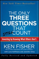 Jennife Chou, Jennifer Chou, Ken Fisher, Kenneth Fisher, Kenneth L. Fisher, Kenneth L. Chou Fisher... - Only Three Questions That Still Count