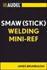 James E. Brumbaugh - Audel Smaw (Stick) Welding Mini-Ref