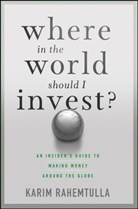 Bill Bonner, K Rahemtulla, K. Rahemtulla, Karim Rahemtulla, Rahemtulla K. - Where in the World Should I Invest: