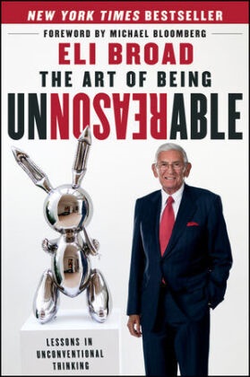 Michael R. Bloomberg, Eli Broad, Broad Eli - Art of Being Unreasonable Lessons in Unconventional Thinking