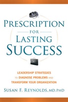 Reynolds, S Reynolds, Susan Reynolds, Susan F. Reynolds - Prescription for Lasting Success