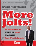 Sivasailam Thiagarajan - More Jolts! Activities to Wake Up and Engage Your Participants