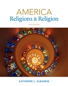 Albanese, Catherine Albanese, Catherine (University of California Albanese, Catherine L. Albanese - America