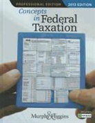 Mark Higgins, Kevin Murphy, Kevin E. Murphy - Concepts in Federal Taxation 2013, Professional Edition (with H&R Block @ Home CD-ROM)