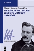 Friedrich Nietzsche, Marcu Andreas Born, Marcus Andreas Born, Marcu Born, Marcus Born, Marcus A. Born... - Friedrich Nietzsche: Jenseits von Gut und Böse