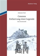 Johannes Fried - Canossa. Entlarvung einer Legende