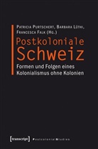 Fran Falk, Francesca Falk, Barbar Lüthi, Barbara Lüthi, Patricia Purtschert - Postkoloniale Schweiz
