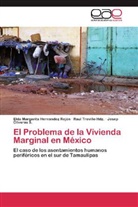 Elda Margarit Hernandez Rejón, Elda Margarita Hernandez Rejón, Josep Oliveras S., Rau Treviño Hdz, Raul Treviño Hdz, Raul Treviño Hdz. - El Problema de la Vivienda Marginal en México