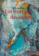 Horst K Berg, Horst Kl. Berg, Horst Klaus Berg - Ein Wort gibt das andere