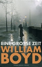 William Boyd - Eine große Zeit