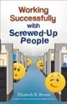 Elizabeth B Brown, Elizabeth B. Brown - Working Successfully With Screwed-Up People