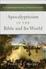Mary Connealy, F Murphy, Frederick J. Murphy - Apocalypticism in the Bible and Its World
