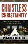 Michael Horton - Christless Christianity