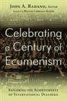 John A. (EDT)/ Kasper Radano, John A. Radano - Celebrating a Century of Ecumenism