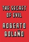 Roberto Bola O., Roberto Bolano, Roberto Bolaño - The Secret of Evil