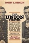 John Y Simon, John Y (Department of History Simon, John Y. Simon, John Y./ Lafantasie Simon, Glenn W Lafantasie, Glenn W. Lafantasie - Union Forever