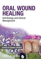 H Larjava, Hannu Larjava, Hann Larjava, Hannu Larjava, Larjava Hannu - Oral Wound Healing - Cell Biology and Clinical Management