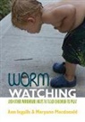 Ann Ingalls, Ann V. Ingalls, Maryann Macdonald - Worm Watching