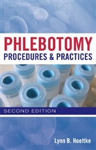 Hoeltke, Lynn Hoeltke, Lynn B. Hoeltke - Phlebotomy Procedures and Practices