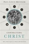 Paul Louis Metzger - Connecting Christ