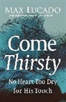 Max Lucado - Come Thirsty