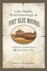 Robert A Birmingham, Robert A. Birmingham - Life, Death, and Archaeology at Fort Blue Mounds