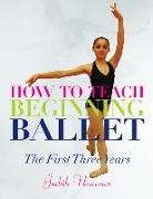 Judith Newman - How to Teach Beginning Ballet