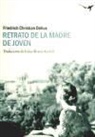Friedrich Christian Delius - RETRATO DE LA MADRE DE JOVEN