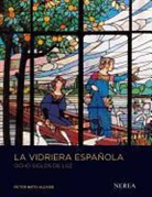 Victor Nieto Alcaide, Víctor Nieto Alcaide - La vidriera española : ocho siglos de luz